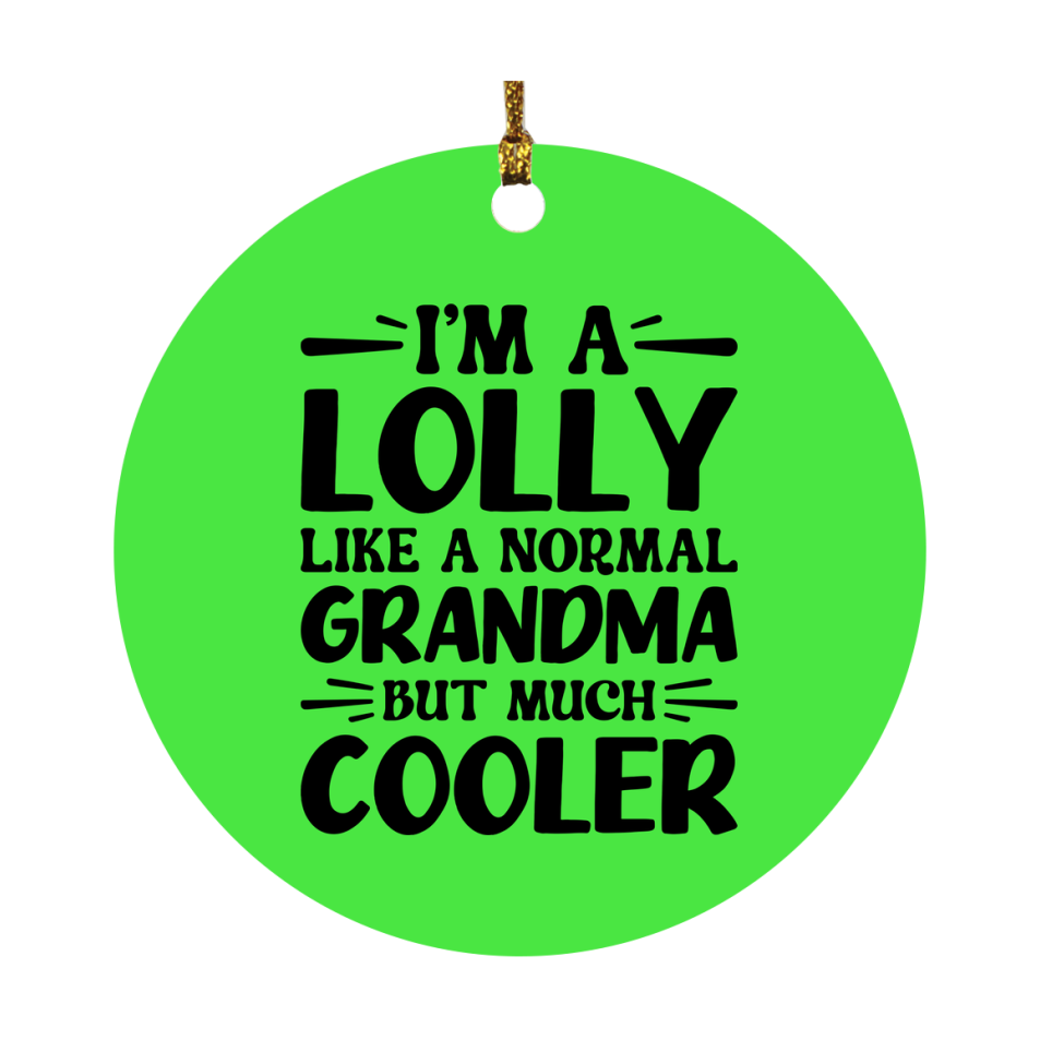 I'm A Lolly Like A Normal Grandma But Much Cooler Ornament – Funny Lolly Christmas Ornament – Gift For Lolly – Grandma Ornament