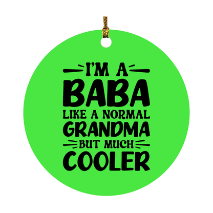 I'm A Baba Like A Normal Grandma But Much Cooler Ornament – Funny Baba Christmas Ornament – Gift For Baba – Grandma Ornament