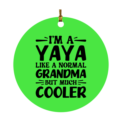 I'm A Yaya Like A Normal Grandma But Much Cooler Ornament – Funny Yaya Christmas Ornament – Gift For Yaya – Grandma Ornament
