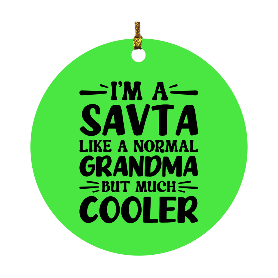 I'm A Savta Like A Normal Grandma But Much Cooler Ornament – Funny Savta Christmas Ornament – Gift For Savta – Grandma Ornament