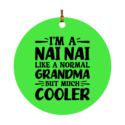 I'm A Nai Nai Like A Normal Grandma But Much Cooler Ornament – Funny Nai Nai Christmas Ornament – Gift For Nai Nai – Grandma Ornament