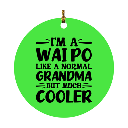 I'm A Wai Po Like A Normal Grandma But Much Cooler Ornament – Funny Wai Po Christmas Ornament – Gift For Wai Po – Grandma Ornament