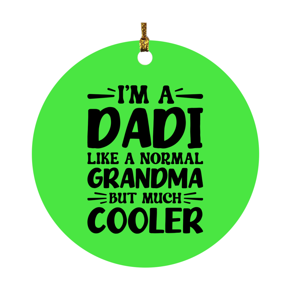 I'm A Dadi Like A Normal Grandma But Much Cooler Ornament – Funny Dadi Christmas Ornament – Gift For Dadi – Grandma Ornament