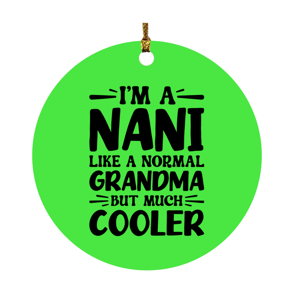 I'm A Nani Like A Normal Grandma But Much Cooler Ornament – Funny Nani Christmas Ornament – Gift For Nani – Grandma Ornament