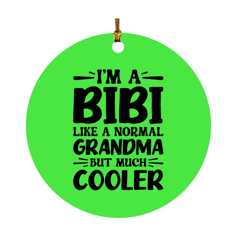 I'm A Bibi Like A Normal Grandma But Much Cooler Ornament – Funny Bibi Christmas Ornament – Gift For Bibi – Grandma Ornament