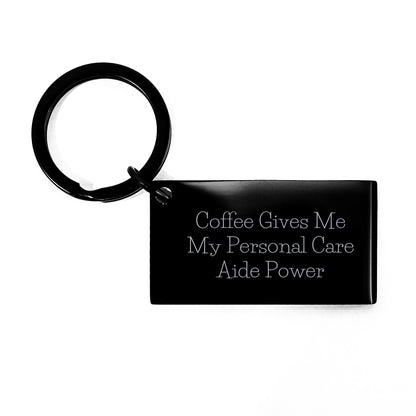 Personal Care Aide Keychain Gifts from Friends for Birthday - Funny Quote 'Coffee Gives Me My Personal Care Aide Power' - Image 1