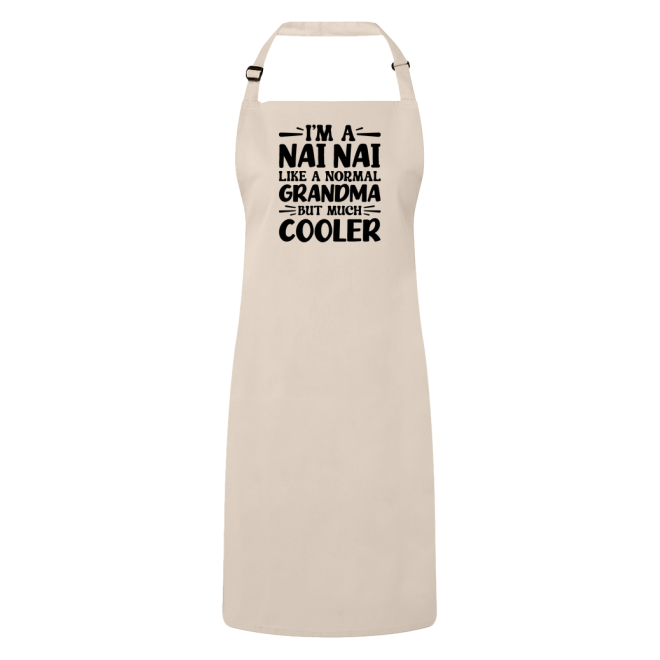 I'm A Nai Nai Like A Normal Grandma But Much Cooler Apron – Funny Nai Nai Gift – Grandma Apron – Gift For Nai Nai