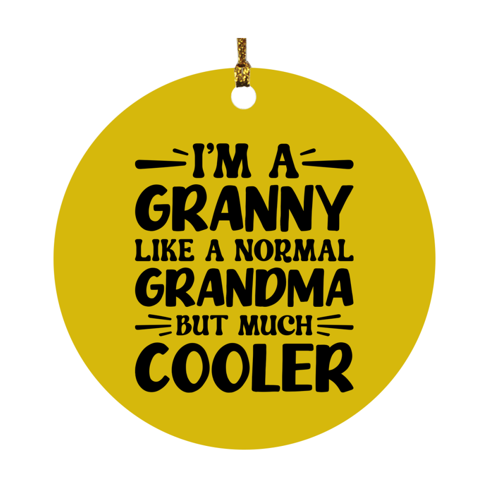 I'm A Granny Like A Normal Grandma But Much Cooler Ornament – Funny Granny Christmas Ornament – Gift For Granny – Grandma Ornament