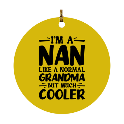 I'm A Nan Like A Normal Grandma But Much Cooler Ornament – Funny Nan Christmas Ornament – Gift For Nan – Grandma Ornament