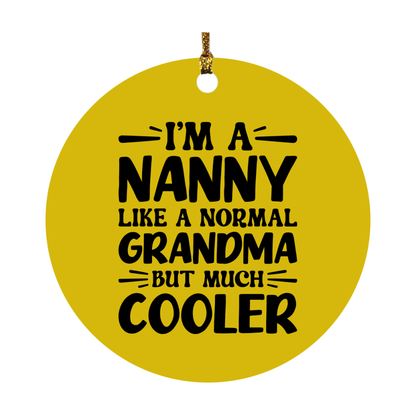I'm A Nanny Like A Normal Grandma But Much Cooler Ornament – Funny Nanny Christmas Ornament – Gift For Nanny – Grandma Ornament