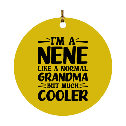 I'm A Nene Like A Normal Grandma But Much Cooler Ornament – Funny Nene Christmas Ornament – Gift For Nene – Grandma Ornament