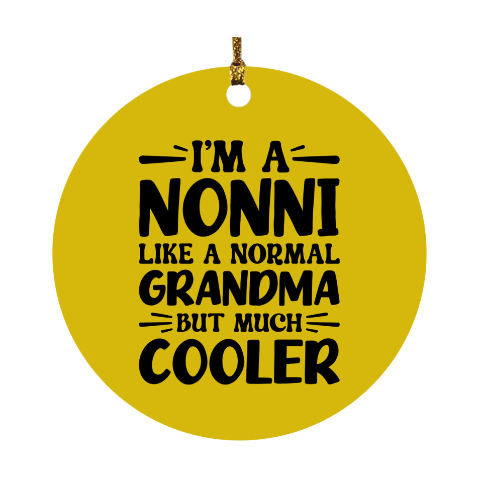 I'm A Nonni Like A Normal Grandma But Much Cooler Ornament – Funny Nonni Christmas Ornament – Gift For Nonni – Grandma Ornament