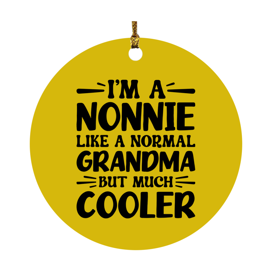 I'm A Nonnie Like A Normal Grandma But Much Cooler Ornament – Funny Nonnie Christmas Ornament – Gift For Nonnie – Grandma Ornament