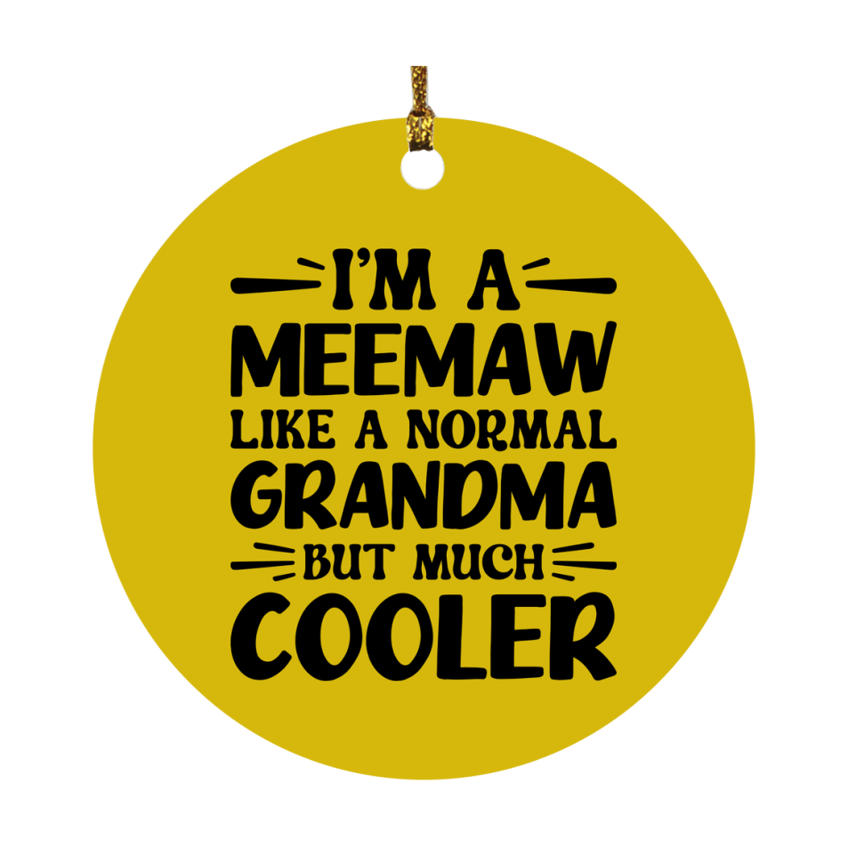 I'm A Meemaw Like A Normal Grandma But Much Cooler Ornament – Funny Meemaw Christmas Ornament – Gift For Meemaw – Grandma Ornament