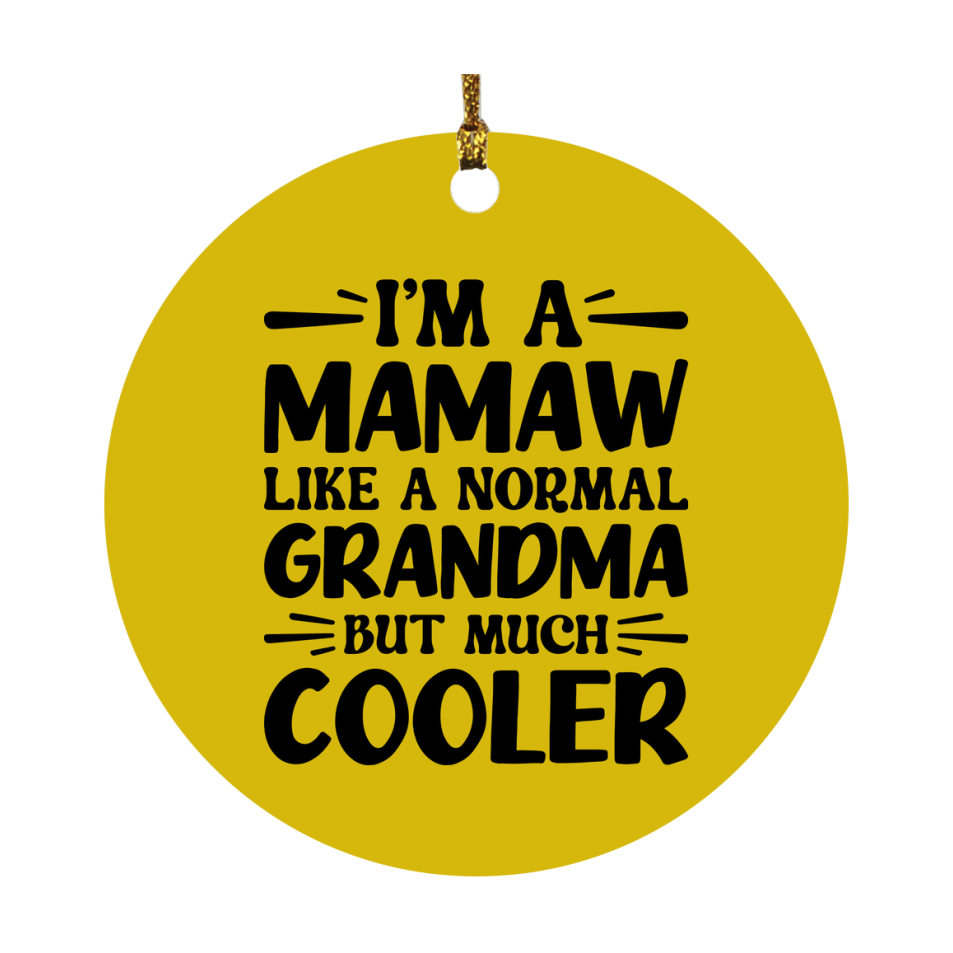 I'm A Mamaw Like A Normal Grandma But Much Cooler Ornament – Funny Mamaw Christmas Ornament – Gift For Mamaw – Grandma Ornament