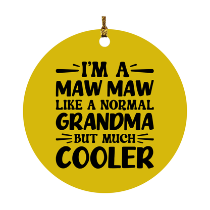I'm A Maw Maw Like A Normal Grandma But Much Cooler Ornament – Funny Maw Maw Christmas Ornament – Gift For Maw Maw – Grandma Ornament