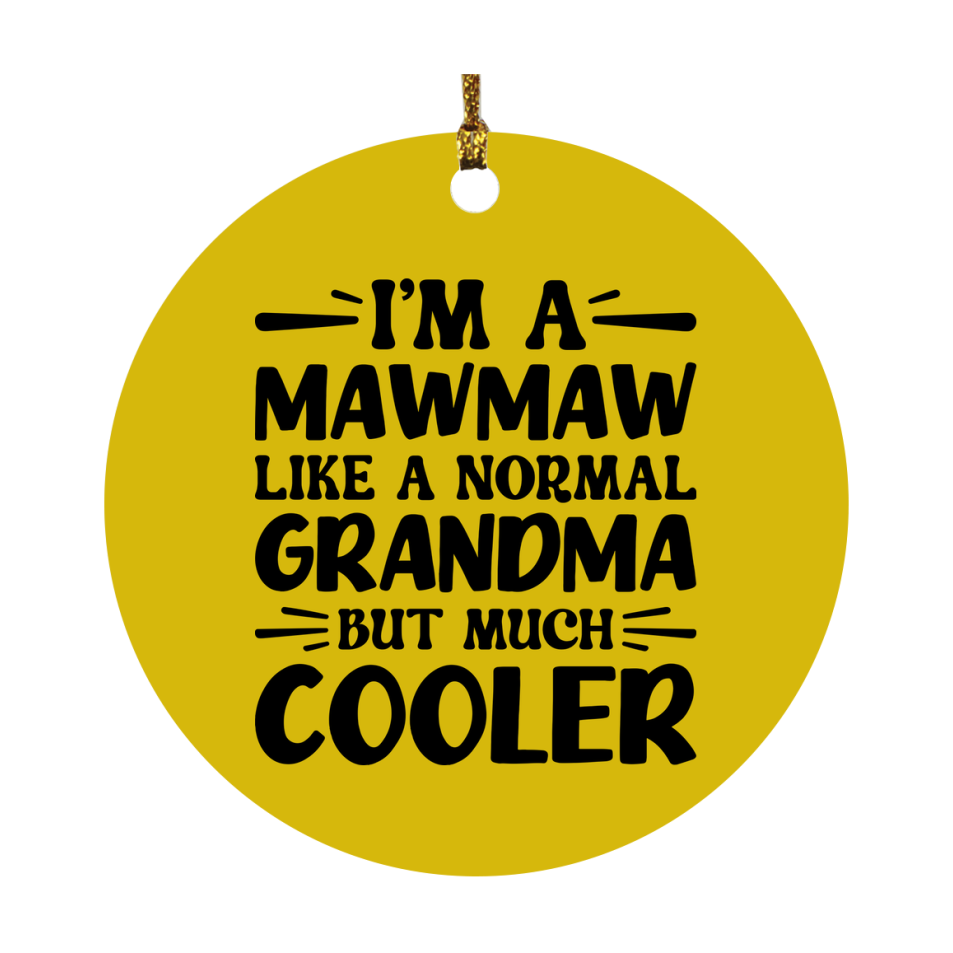 I'm A Mawmaw Like A Normal Grandma But Much Cooler Ornament – Funny Mawmaw Christmas Ornament – Gift For Mawmaw – Grandma Ornament