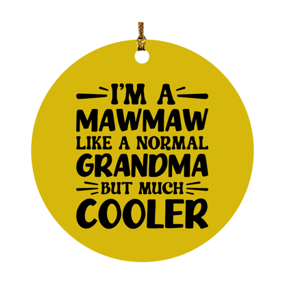 I'm A Mawmaw Like A Normal Grandma But Much Cooler Ornament – Funny Mawmaw Christmas Ornament – Gift For Mawmaw – Grandma Ornament