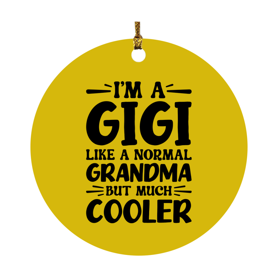 I'm A Gigi Like A Normal Grandma But Much Cooler Ornament – Funny Gigi Christmas Ornament – Gift For Gigi – Grandma Ornament