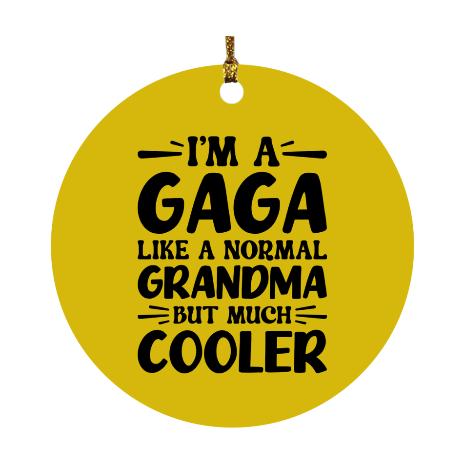 I'm A Gaga Like A Normal Grandma But Much Cooler Ornament – Funny Gaga Christmas Ornament – Gift For Gaga – Grandma Ornament