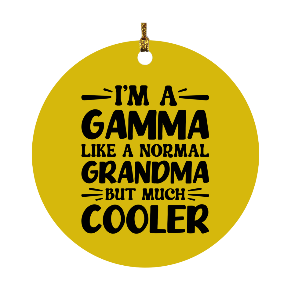 I'm A Gamma Like A Normal Grandma But Much Cooler Ornament – Funny Gamma Christmas Ornament – Gift For Gamma – Grandma Ornament
