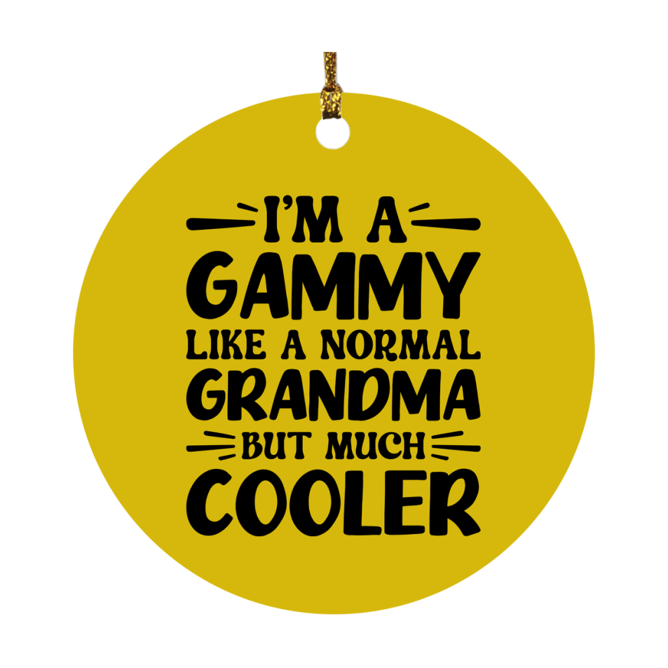 I'm A Gammy Like A Normal Grandma But Much Cooler Ornament – Funny Gammy Christmas Ornament – Gift For Gammy – Grandma Ornament