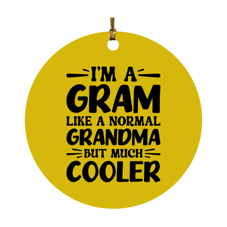 I'm A Gram Like A Normal Grandma But Much Cooler Ornament – Funny Gram Christmas Ornament – Gift For Gram – Grandma Ornament