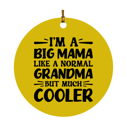 I'm A Big Mama Like A Normal Grandma But Much Cooler Ornament – Funny Big Mama Christmas Ornament – Gift For Big Mama – Grandma Ornament