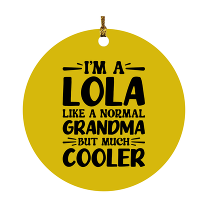 I'm A Lola Like A Normal Grandma But Much Cooler Ornament – Funny Lola Christmas Ornament – Gift For Lola – Grandma Ornament