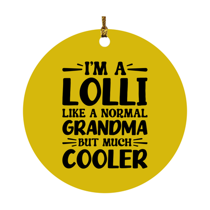 I'm A Lolli Like A Normal Grandma But Much Cooler Ornament – Funny Lolli Christmas Ornament – Gift For Lolli – Grandma Ornament