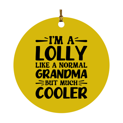 I'm A Lolly Like A Normal Grandma But Much Cooler Ornament – Funny Lolly Christmas Ornament – Gift For Lolly – Grandma Ornament
