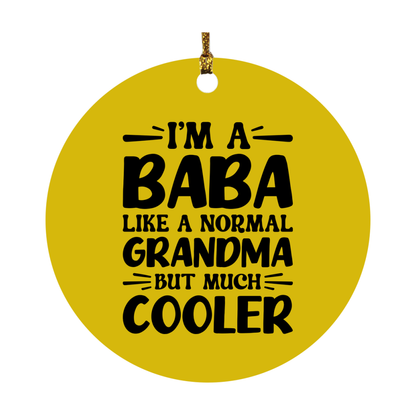 I'm A Baba Like A Normal Grandma But Much Cooler Ornament – Funny Baba Christmas Ornament – Gift For Baba – Grandma Ornament