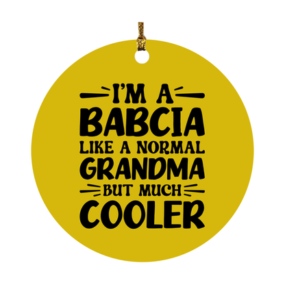 I'm A Babcia Like A Normal Grandma But Much Cooler Ornament – Funny Babcia Christmas Ornament – Gift For Babcia – Grandma Ornament