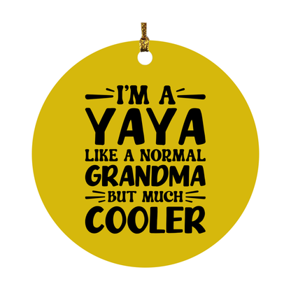 I'm A Yaya Like A Normal Grandma But Much Cooler Ornament – Funny Yaya Christmas Ornament – Gift For Yaya – Grandma Ornament