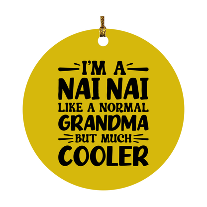 I'm A Nai Nai Like A Normal Grandma But Much Cooler Ornament – Funny Nai Nai Christmas Ornament – Gift For Nai Nai – Grandma Ornament