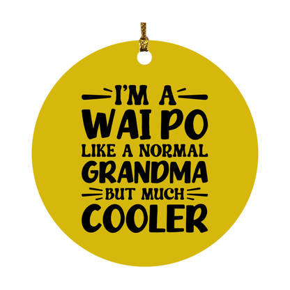 I'm A Wai Po Like A Normal Grandma But Much Cooler Ornament – Funny Wai Po Christmas Ornament – Gift For Wai Po – Grandma Ornament