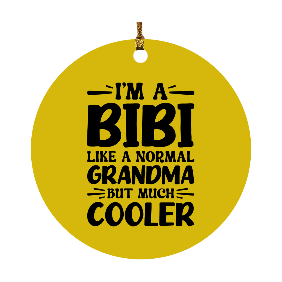 I'm A Bibi Like A Normal Grandma But Much Cooler Ornament – Funny Bibi Christmas Ornament – Gift For Bibi – Grandma Ornament