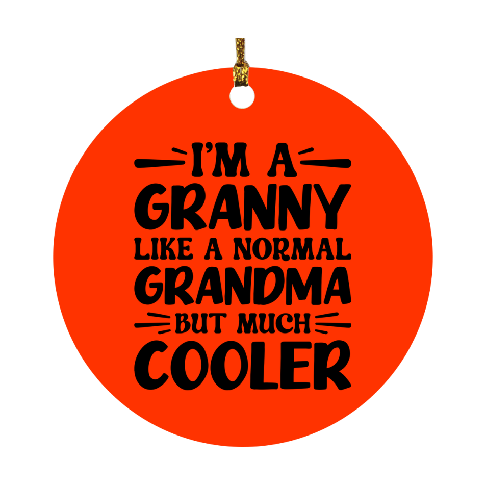 I'm A Granny Like A Normal Grandma But Much Cooler Ornament – Funny Granny Christmas Ornament – Gift For Granny – Grandma Ornament