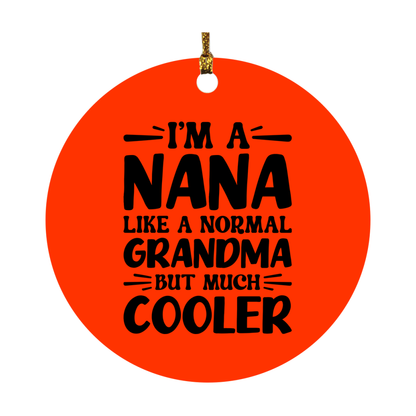I'm A Nana Like A Normal Grandma But Much Cooler Ornament – Funny Nana Christmas Ornament – Gift For Nana – Grandma Ornament