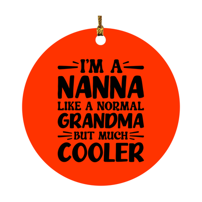 I'm A Nanna Like A Normal Grandma But Much Cooler Ornament – Funny Nanna Christmas Ornament – Gift For Nanna – Grandma Ornament
