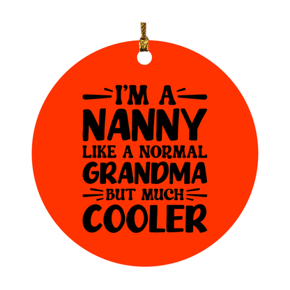 I'm A Nanny Like A Normal Grandma But Much Cooler Ornament – Funny Nanny Christmas Ornament – Gift For Nanny – Grandma Ornament