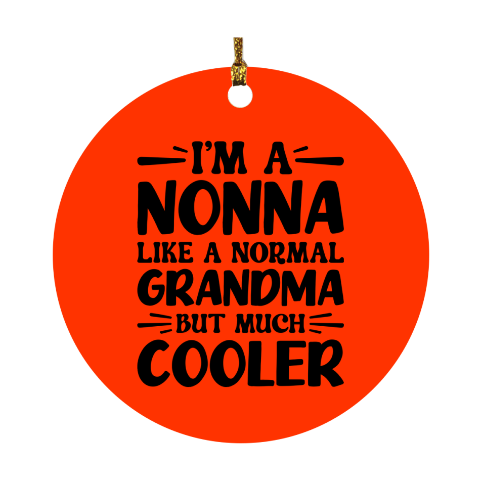 I'm A Nonna Like A Normal Grandma But Much Cooler Ornament – Funny Nonna Christmas Ornament – Gift For Nonna – Grandma Ornament