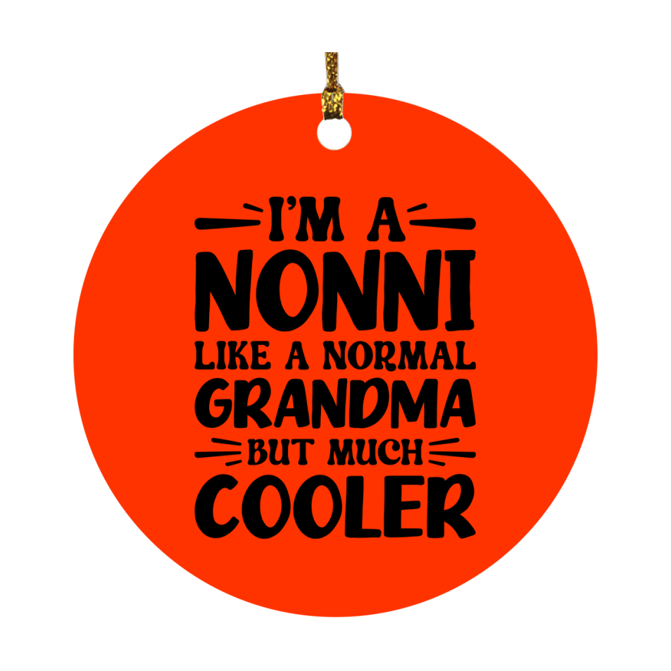 I'm A Nonni Like A Normal Grandma But Much Cooler Ornament – Funny Nonni Christmas Ornament – Gift For Nonni – Grandma Ornament
