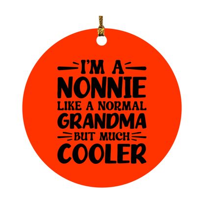 I'm A Nonnie Like A Normal Grandma But Much Cooler Ornament – Funny Nonnie Christmas Ornament – Gift For Nonnie – Grandma Ornament