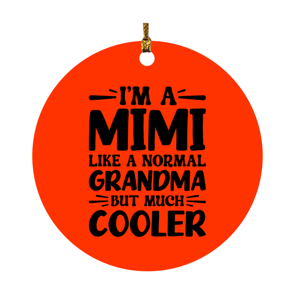 I'm A Mimi Like A Normal Grandma But Much Cooler Ornament – Funny Mimi Christmas Ornament – Gift For Mimi – Grandma Ornament