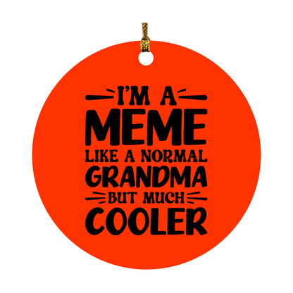 I'm A Meme Like A Normal Grandma But Much Cooler Ornament – Funny Meme Christmas Ornament – Gift For Meme – Grandma Ornament