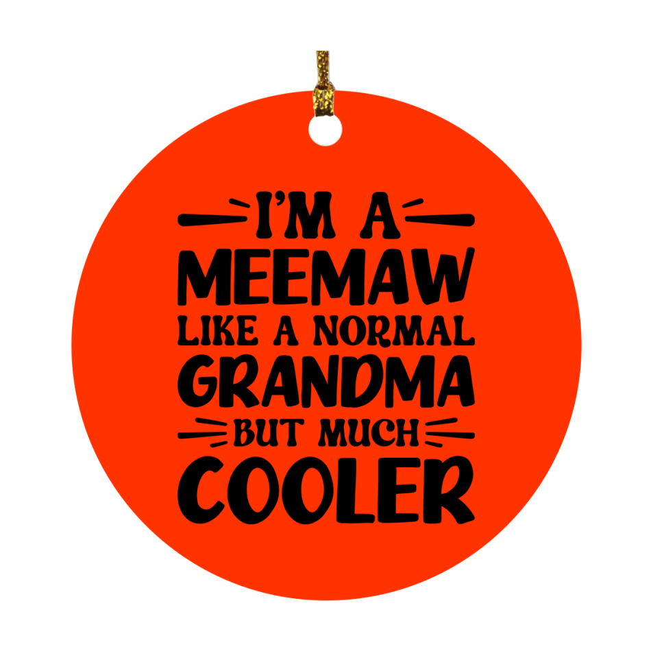 I'm A Meemaw Like A Normal Grandma But Much Cooler Ornament – Funny Meemaw Christmas Ornament – Gift For Meemaw – Grandma Ornament