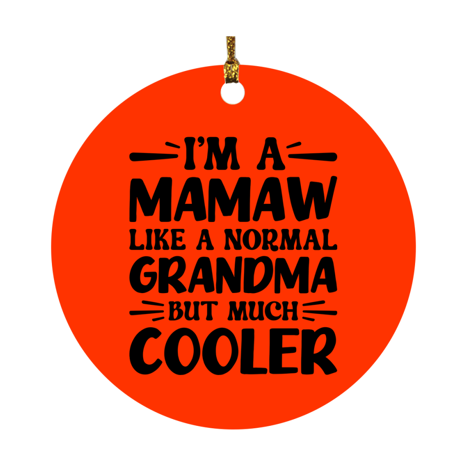 I'm A Mamaw Like A Normal Grandma But Much Cooler Ornament – Funny Mamaw Christmas Ornament – Gift For Mamaw – Grandma Ornament