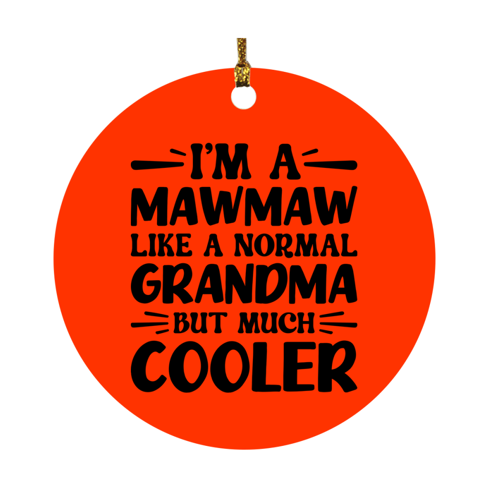 I'm A Mawmaw Like A Normal Grandma But Much Cooler Ornament – Funny Mawmaw Christmas Ornament – Gift For Mawmaw – Grandma Ornament