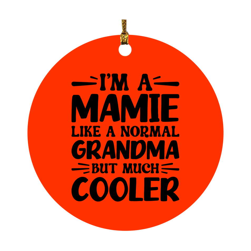 I'm A Mamie Like A Normal Grandma But Much Cooler Ornament – Funny Mamie Christmas Ornament – Gift For Mamie – Grandma Ornament